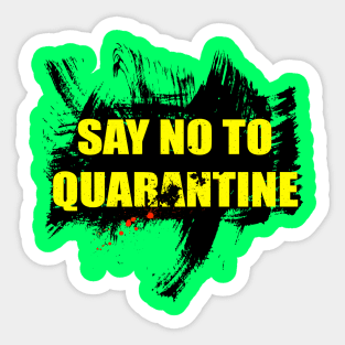 Say no to quarantine Sticker